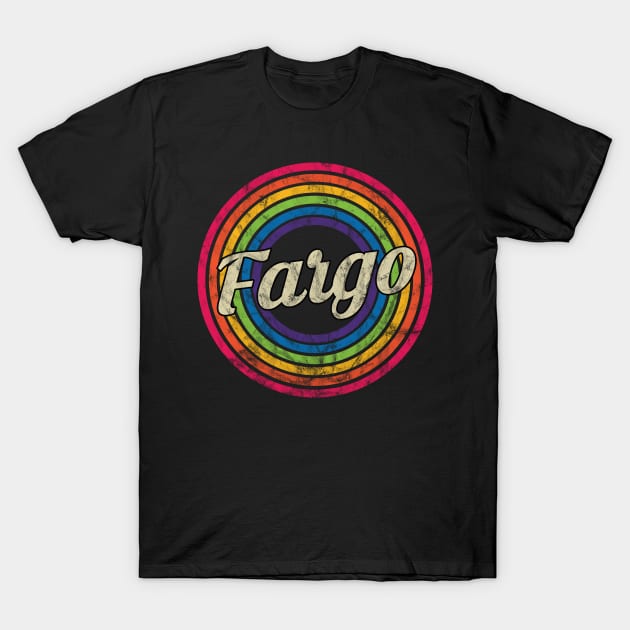 Fargo- Retro Rainbow Faded-Style T-Shirt by MaydenArt